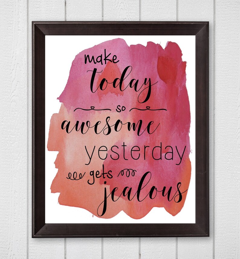 Make Today So Awesome Yesterday Gets Jealous Wall Print 8x10 Etsy