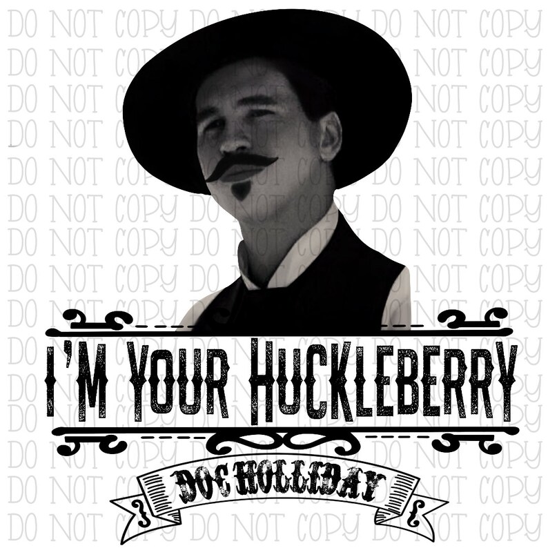 Doc Holliday I'm Your Huckleberry Sublimation Transfer PNG | Etsy