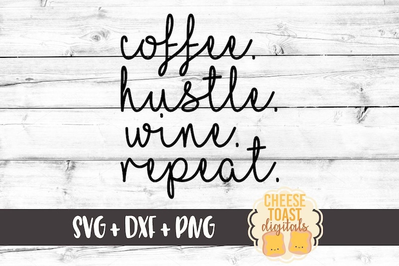 Coffee Hustle Wine Repeat SVG Coffee Svg Wine Svg Hustle ...
