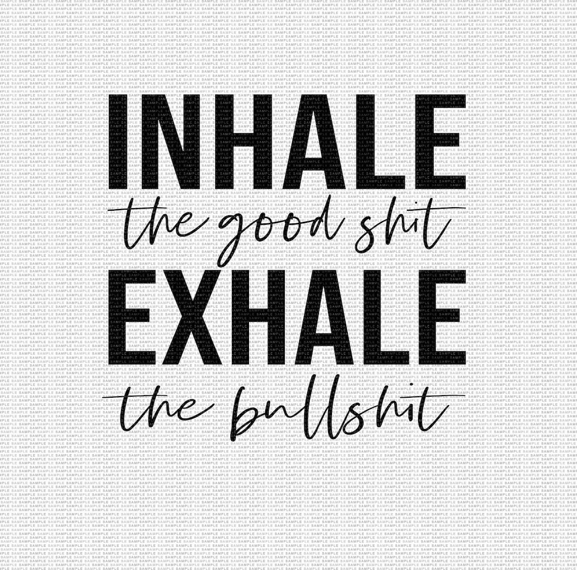 Inhale the Good Shit Exhale the Bullshit Svg Funny Quote Svg | Etsy