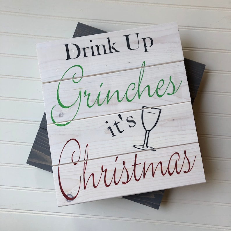 Drink Up Grinches drink up grinches it/'s Christmas sign wood Christmas Sign Hand painted wood pallet board