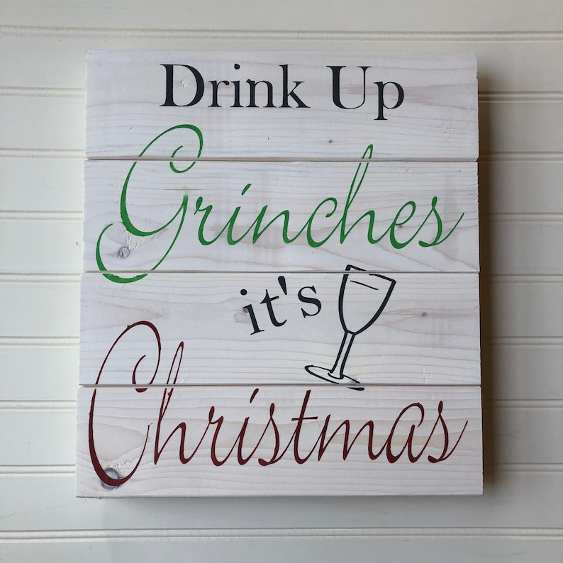 Drink Up Grinches drink up grinches it/'s Christmas sign wood Christmas Sign Hand painted wood pallet board