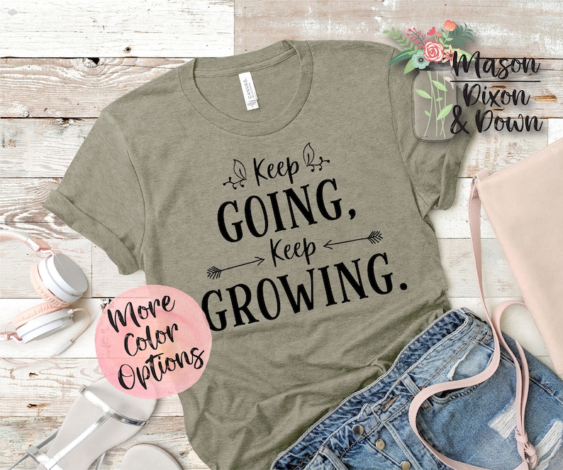 Keep Going Keep Growing T Shirt custom gift for her Choose | Etsy