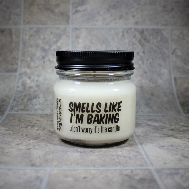 Smells Like I'm Baking...Don't Worry Its The Candle. 8 | Etsy