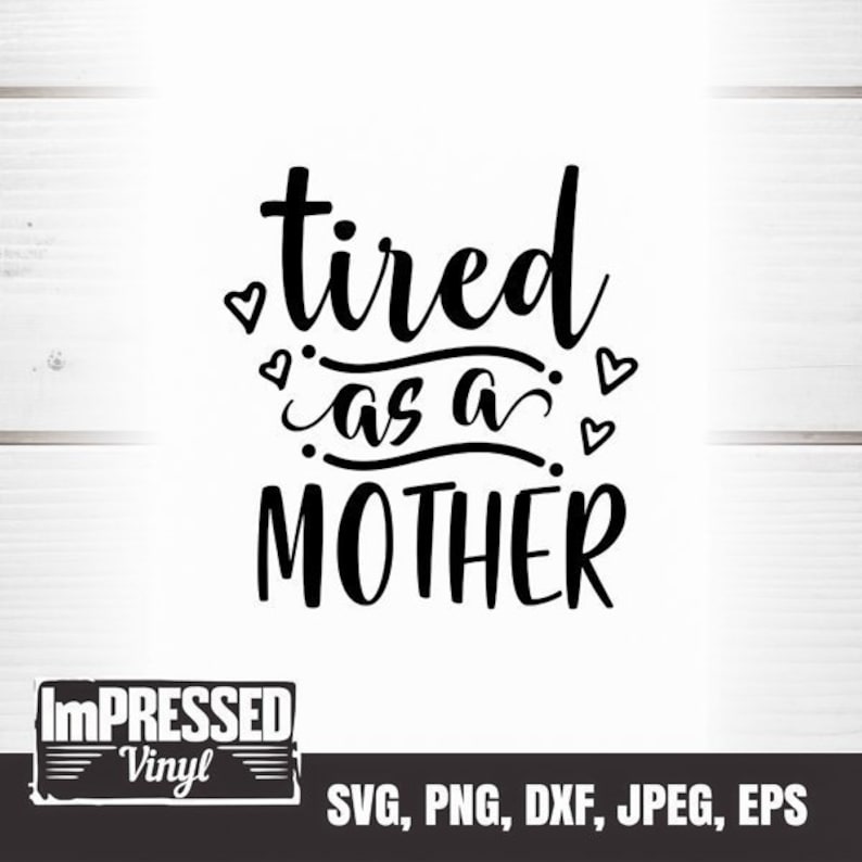 Download Instant Download Tired As A Mother Svg Clip Art Art Collectibles Vadel Com