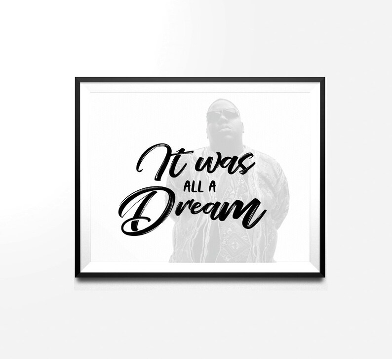 It was all a dream Biggie Smalls quote printable art Etsy