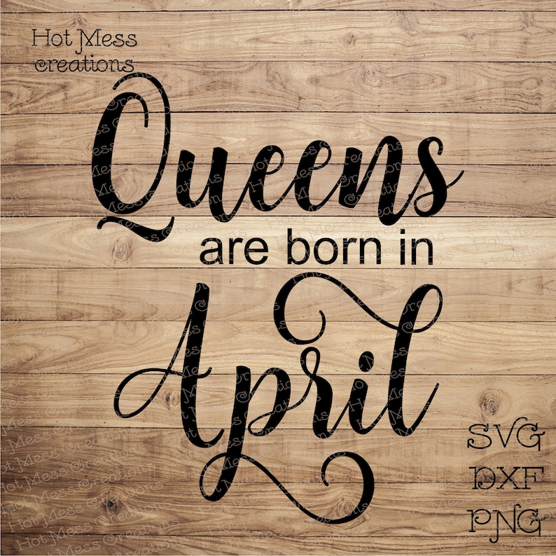 Download Birthday SVG DXF PNG Queens are Born in April Digital | Etsy